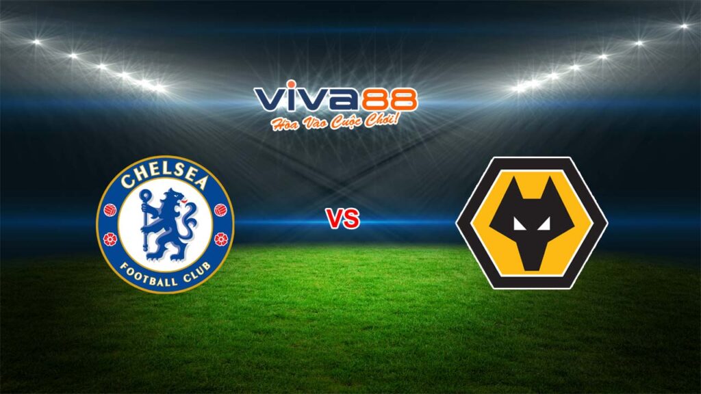 Soi kèo Chelsea vs Wolves