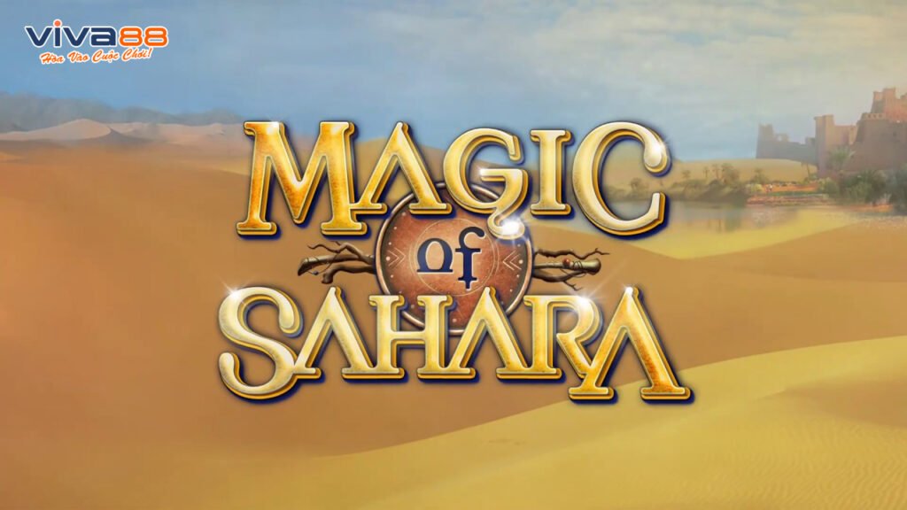 cách chơi Magic Of Sahara Slot