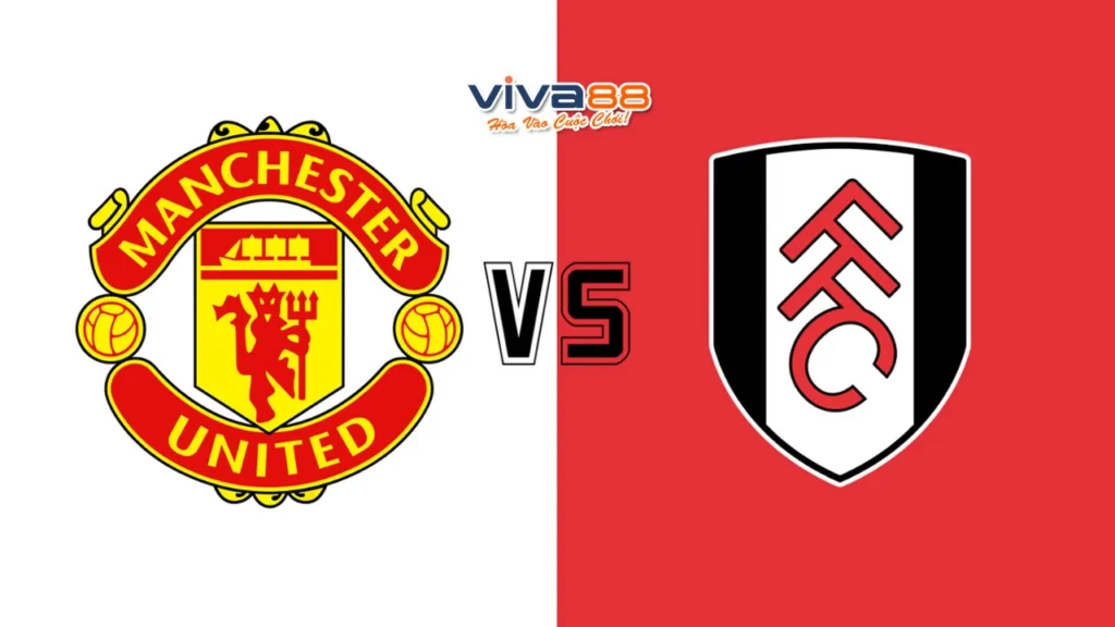 Nhận định Manchester United vs Fulham, 23h30 ngày 02/03/2025