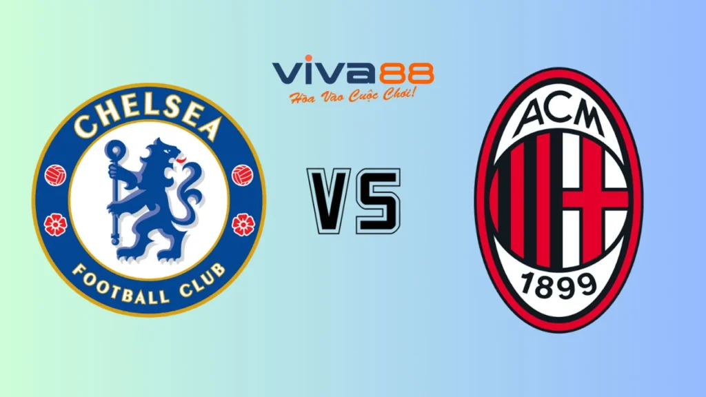 Soi kèo Chelsea vs AC Milan, 21h00 ngày 10/08/2025