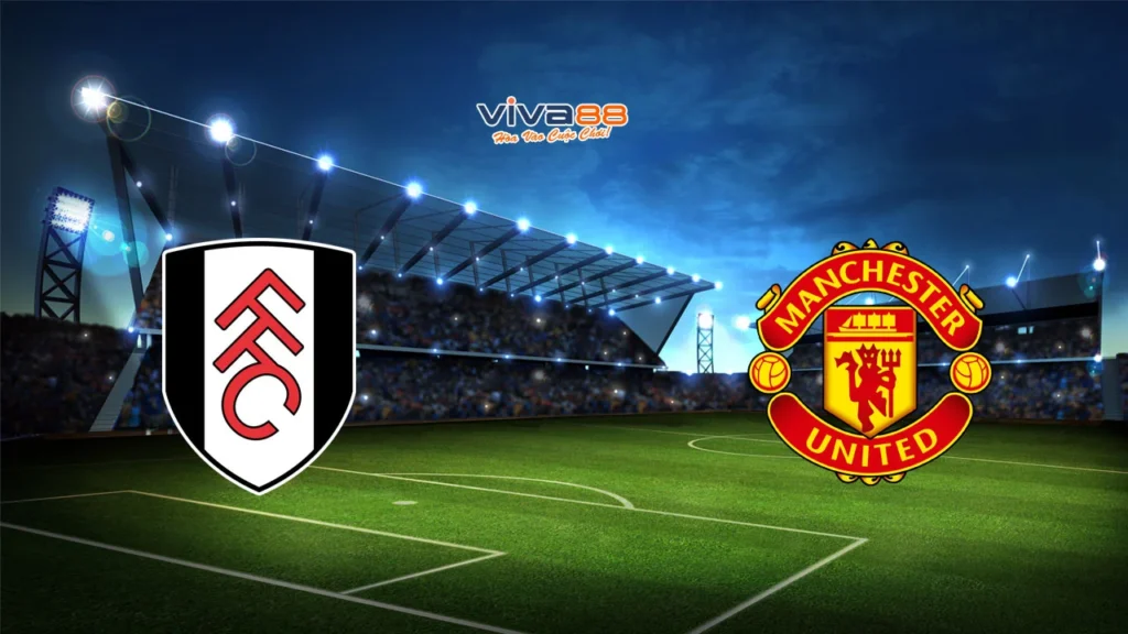 Soi kèo Fulham vs Man Utd, 22h30 ngày 24/08/2025