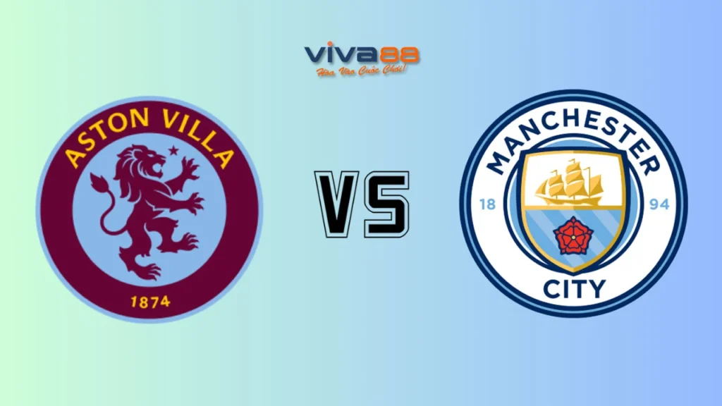 Soi kèo Aston Villa vs Manchester City, 21h00 ngày 26/10/2025